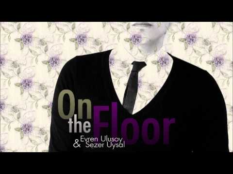 Evren Ulusoy and Sezer Uysal - On The Floor (Bollo Vocal Remix)