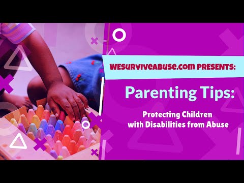 Parenting Tips: Protecting Children with Disabilities from Abuse Parenting Tips: Protecting Children with Disabilities from Abuse