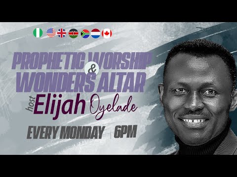 PROPHETIC WORSHIP & WONDERS ALTAR with Elijah Oyelade | Dec 18, 2023