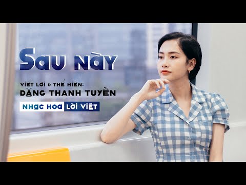 Sau này (Liú ruò yīng - 刘若英) - Đặng Thanh Tuyền
