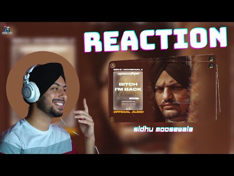 Reaction on Bitch I'm Back (Official Audio) - Sidhu Moose Wala