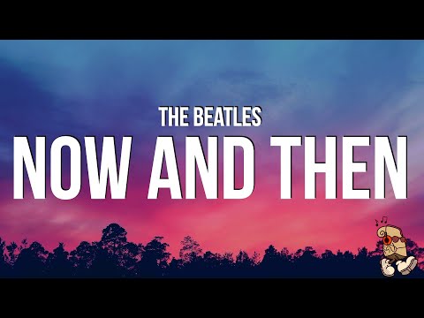 The Beatles - Now and Then (Lyrics)