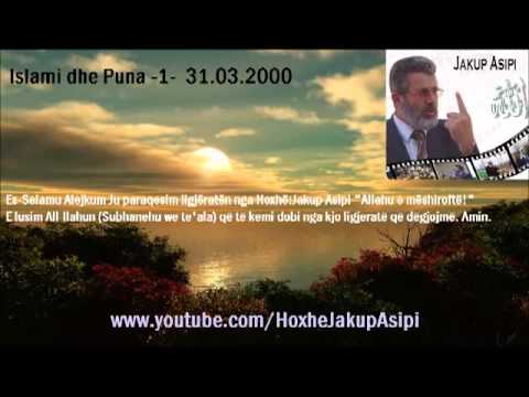 Islami dhe Puna -1-  31.03.2000.Hoxhë:Jakup Asipi (Allahu e mëshiroftë!)