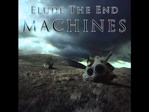 Elude The End - Machines NEW 2011