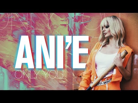 ANi`E - Only You (Official Music Video)