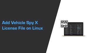 Add Vehicle Spy X License File on Linux