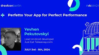 Perfetto Your App for Perfect Performance - Yevhen Pekutovskyi | droidcon Berlin