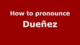 How to pronounce Dueñez