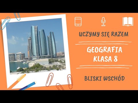 Geografia klasa 8. Bliski Wschód. Uczymy się razem