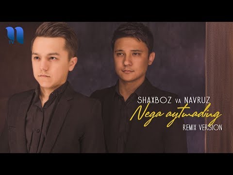 Shaxboz va Navruz - Nega aytmading | Шахбоз ва Навруз - Нега айтмадинг (remix version)
