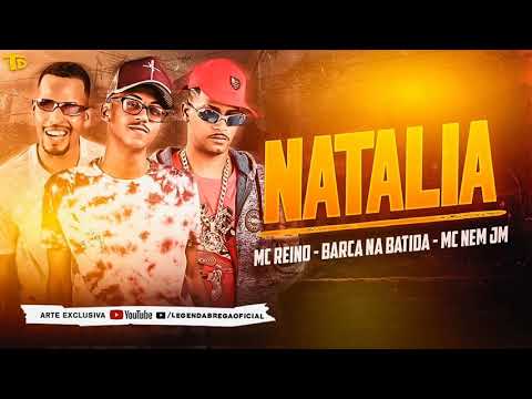 MC REINO, BARCA NA BATIDA E MC NEM JM - NATALIA - MÚSICA NOVA
