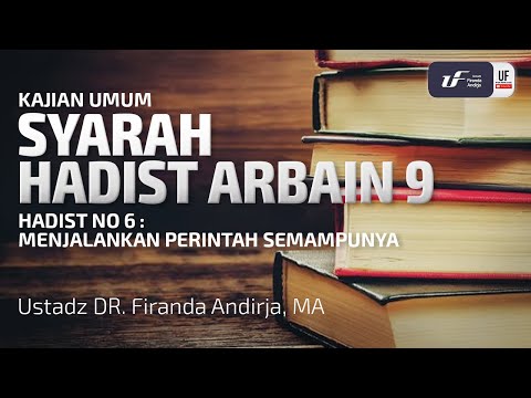 Syarah Hadist Arbain #9 - Menjalankan Perintah Semampunya - Ustadz Dr. Firanda Andirja, M.A.