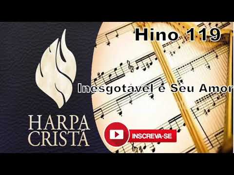 Hinos 119 Inesgotável e seu amor    Harpa Cristã