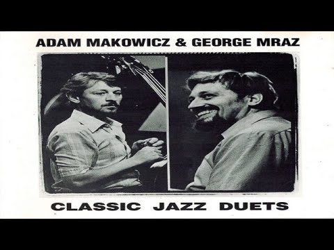 "IF" Adam Makowicz & George Mraz (Bass and Piano) ‎- Classic Jazz Duets