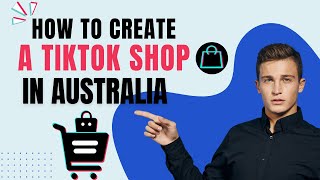 How To Create a TikTok Shop in Australia [Easy steps]