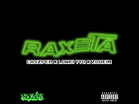 RAXETA - Caszper x Lowki YYG x Zoqein