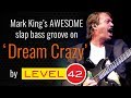 Mark King's Bassline on 'Dream Crazy' by Level 42