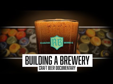 Building A Brewery : Craft Beer Documentary [Reclamation Brewing Company]