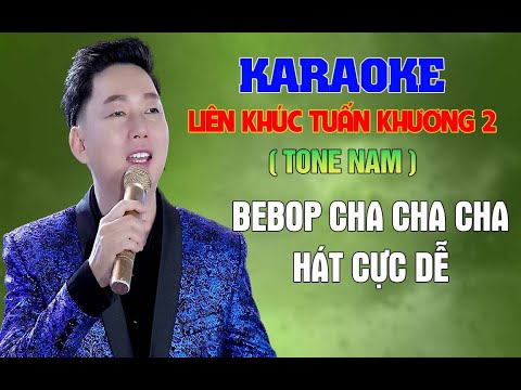 KARAOKE Liên Khúc TUẤN KHƯƠNG 2 | TONE NAM | BEAT PHỐI CHA CHA CHA BEBOP CHUẨN GỐC CỰC HAY!