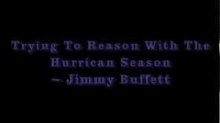 Jimmy Buffett - Lyrics for Trying to reason with the hurricane season