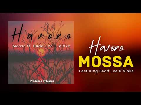 Mossa - Havoro ft. Badd Lee & Vinke
