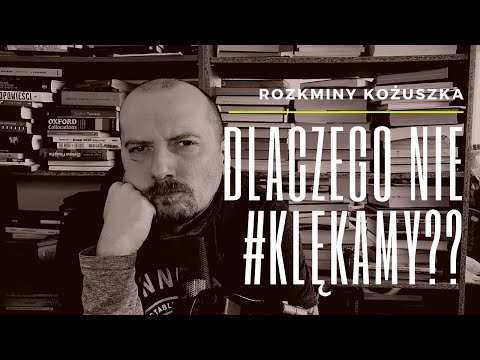 Dlaczego nie #klękaMY. Przeciwko konformizmowi i upadkowi zasad I Rozkminy Kożuszka