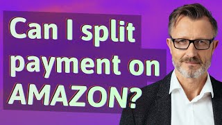 Can I split payment on Amazon?