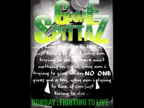 GAME SPITTAZ _ RONDAY - Fighting To  Live