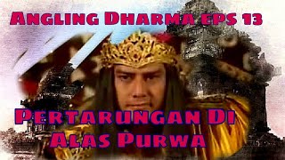 Angling Dharma Episode 13 - Pertarungan Di Alas Pu