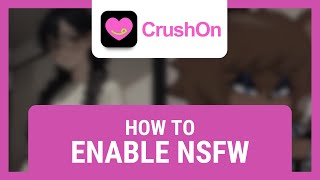 How to Enable NSFW on CrushOn AI