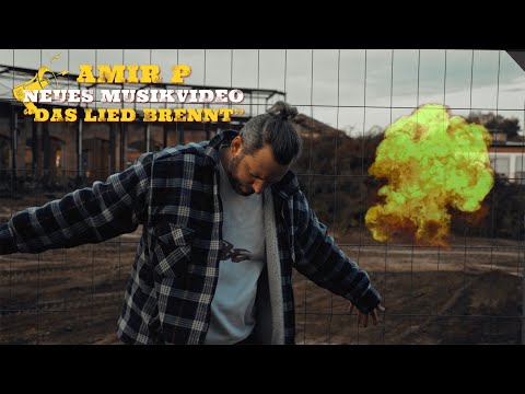 Amir P - Das Lied brennt (Offizielles Video)