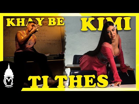 Kimi x Khay Be - Ti Thes (Official Music Video)