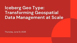Iceberg Geo Type: Transforming Geospatial Data Management at Scale