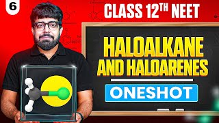 HALOALKANE & HALOARENES in ONE SHOT | All Concepts & PYQs | Basics to Advanced | Class 12 NEET