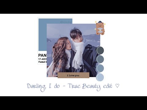 Darling, I do ♡ — True Beauty