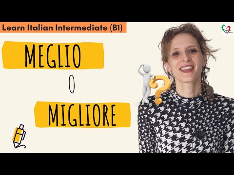 14. Learn Italian Intermediate (B1): Meglio o migliore?