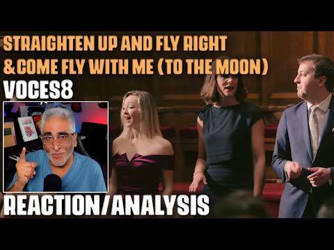 "Straighten Up and Fly Right" & "Come Fly With Me (to the Moon)" by VOCES8, Reaction/Analysis