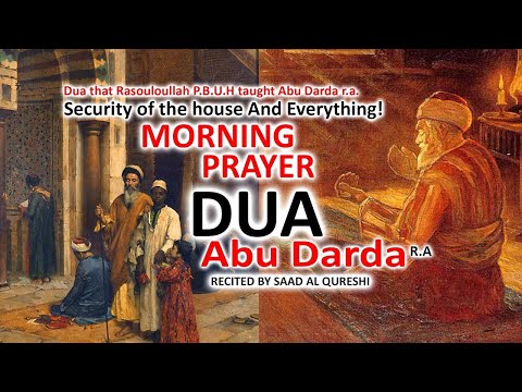 Protect Your House, Family, Children, Money & Wealth Through This Powerful Dua E Abu Darda RA