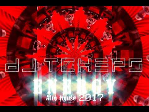Dj Tcheps - Energy (Afro House 2017)