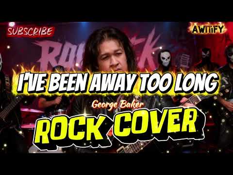 I'VE BEEN AWAY TOO LONG - GEORGE BAKER (ROCK COVER)