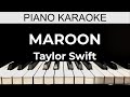 Maroon - Taylor Swift - Piano Karaoke Instrumental Cover with Lyrics