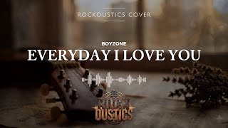 Download lagu Everyday I Love You - Boyzone (Rockoustics Acoustic Rock Cover) mp3