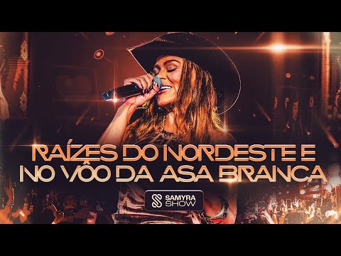 Samyra Show - Raízes do Nordeste / No Voo da Asa Branca (Clipe Oficial)