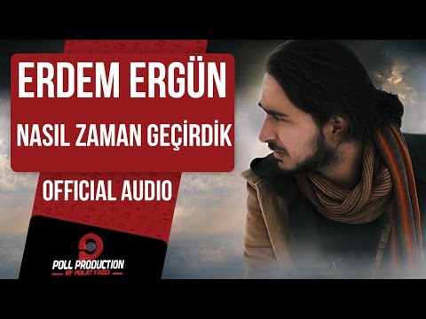 Erdem Ergün - Nasıl Zaman Geçirdik