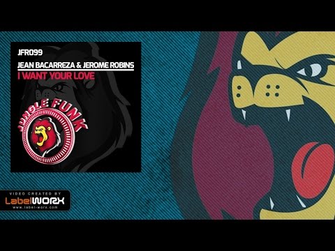 Jean Bacarreza & Jerome Robins - I Want Your Love (Original Mix)