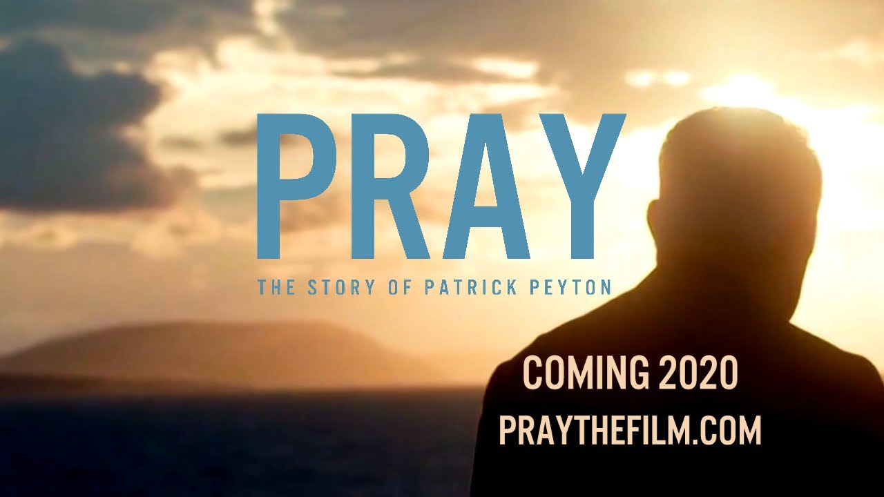 Pray: The Story of Patrick Peyton Trailer #1