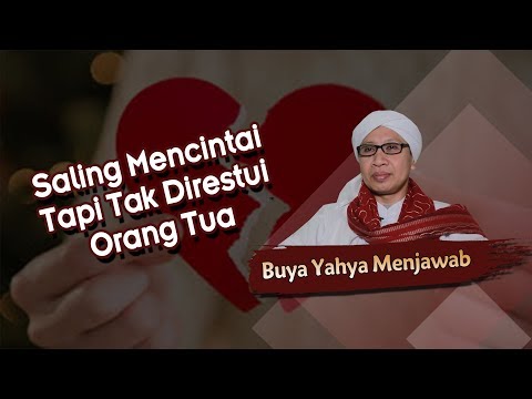 Saling Mencintai Tapi Tak Direstui Orang Tua - Buya Yahya Menjawab