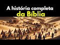 A HISTÓRIA COMPLETA da BÍBLIA Como NUNCA ANTES Viste