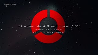 TRF / 「wanna Be A Dreammaker（#globe20th -SPECIAL COVER BEST-）」