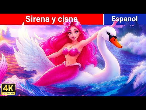 Sirena Y Cisne🧜‍♀️Cuentos para dormir 🦢 Cuentos De Hadas En Español